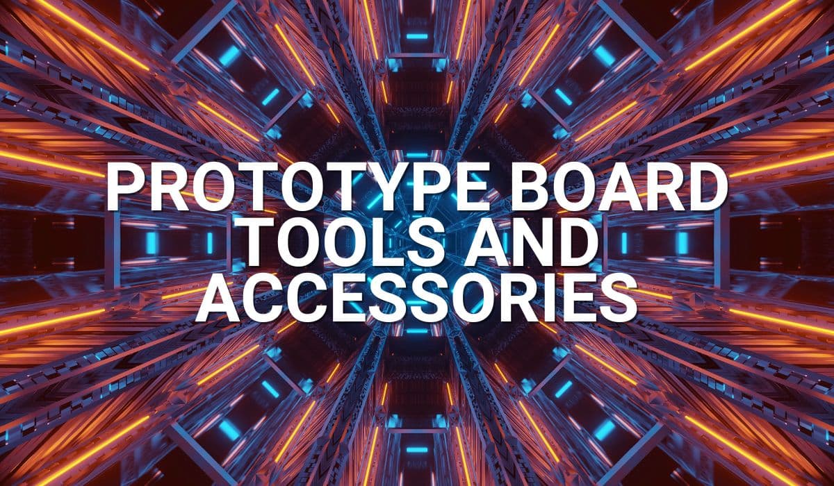 Prototype Board Tools and Accessories