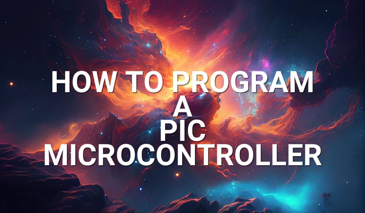 How to Program a PIC Microcontroller